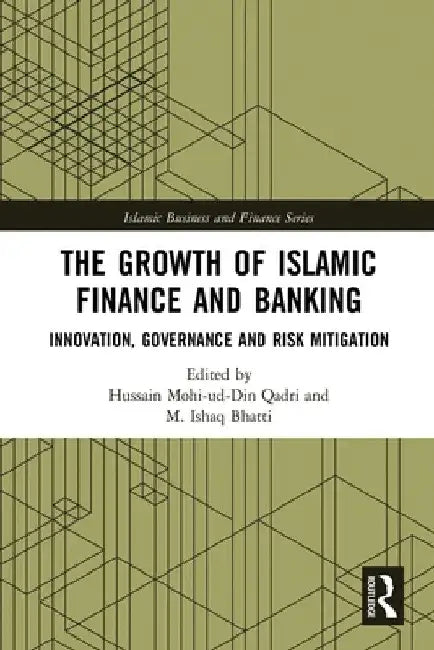 The Growth of Islamic Finance and Banking: Innovation, Governance and Risk Mitigation by Hussain Qadri