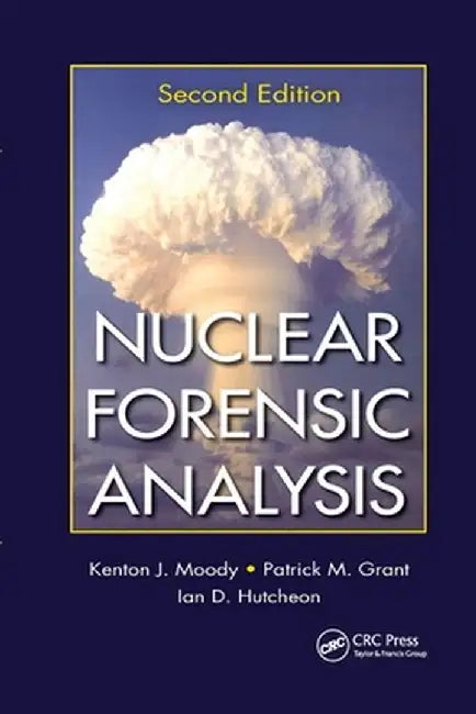 Nuclear Forensic Analysis by Kenton J. Moody