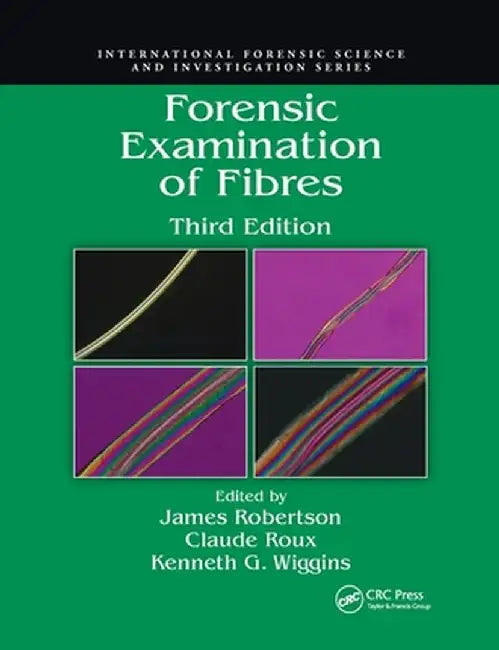 Forensic Examination of Fibres by James Robertson