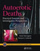 Autoerotic Deaths: Practical Forensic and Investigative Perspectives by Anny Sauvageau