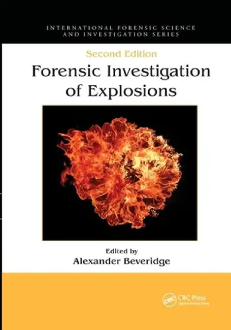 Forensic Investigation of Explosions by Alexander Beveridge