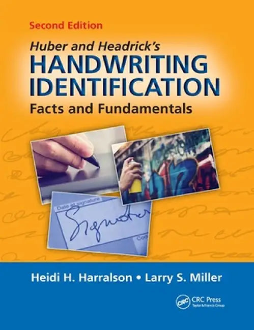 Huber and Headrick's Handwriting Identification: Facts and Fundamentals, Second Edition by Heidi H. Harralson