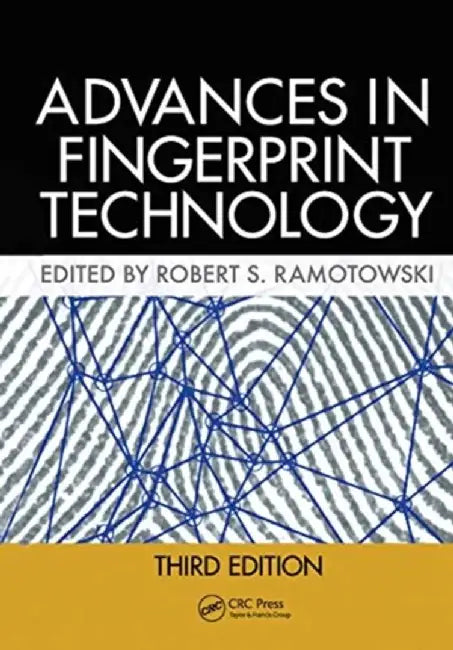 Lee and Gaensslen's Advances in Fingerprint Technology by Robert Ramotowski
