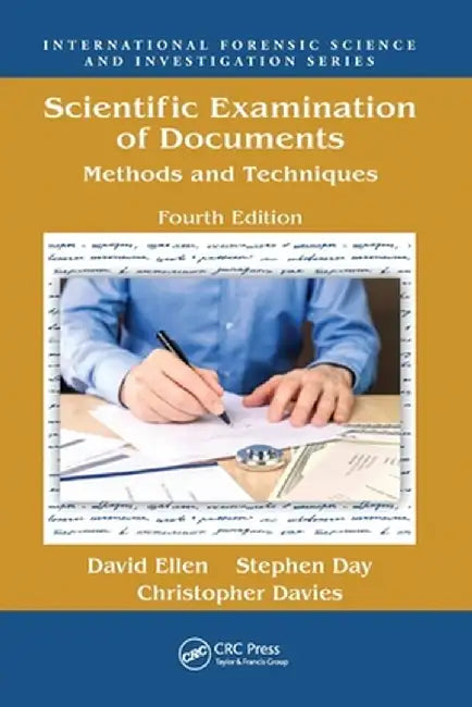 Scientific Examination of Documents: Methods and Techniques, Fourth Edition by David Ellen