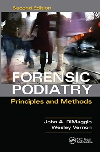 Forensic Podiatry: Principles and Methods, Second Edition by Denis Wesley Vernon