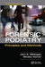 Forensic Podiatry: Principles and Methods, Second Edition by Denis Wesley Vernon