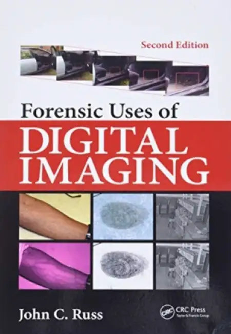 Forensic Uses of Digital Imaging by John C. Russ