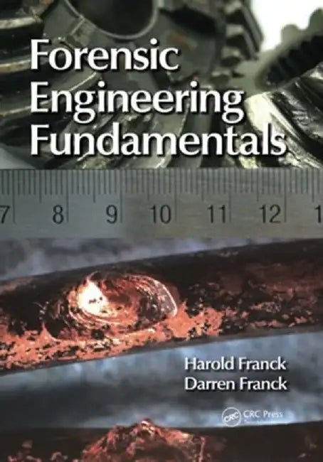 Forensic Engineering Fundamentals by Harold Franck