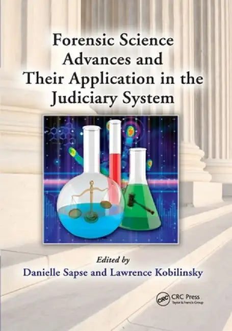 Forensic Science Advances and Their Application in the Judiciary System by Danielle Sapse