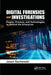 Digital Forensics and Investigations: People, Process, and Technologies to Defend the Enterprise by Jason Sachowski