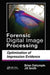 Forensic Digital Image Processing: Optimization of Impression Evidence by Brian Dalrymple