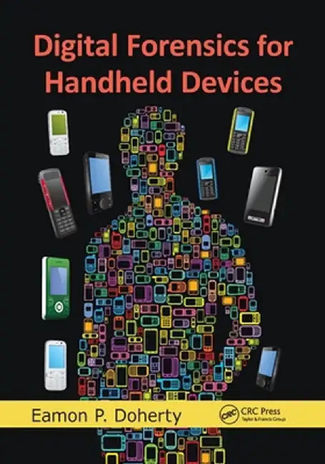 Digital Forensics for Handheld Devices by Eamon P. Doherty
