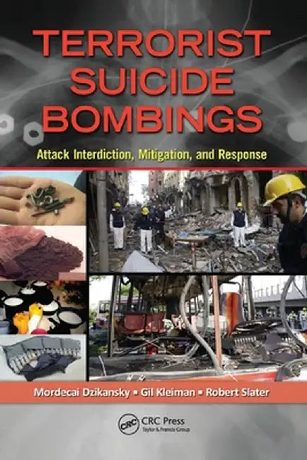 Terrorist Suicide Bombings: Attack Interdiction, Mitigation, and Response by Mordecai Dzikansky