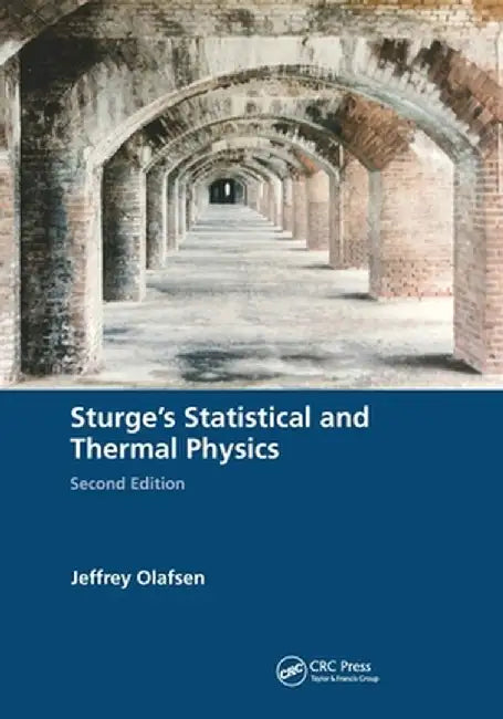 Sturge's Statistical and Thermal Physics, Second Edition by Jeffrey Olafsen