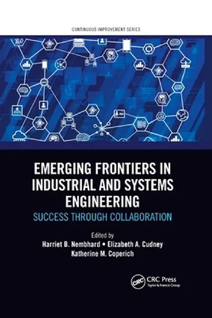 Emerging Frontiers in Industrial and Systems Engineering: Success Through Collaboration by Harriet B. Nembhard