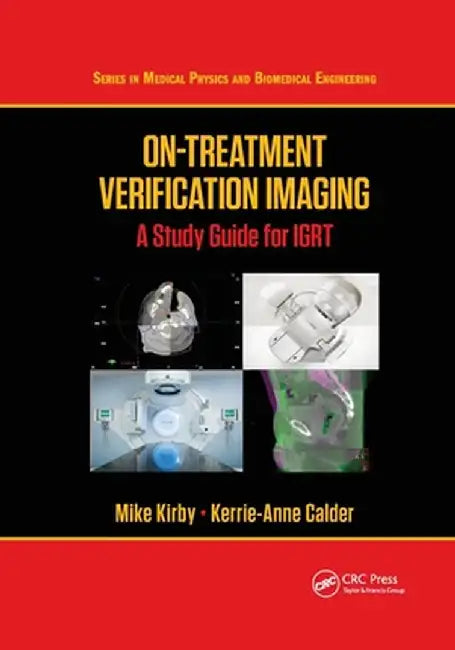 On-Treatment Verification Imaging: A Study Guide for Igrt by Mike Kirby