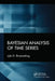 Bayesian Analysis of Time Series by Lyle D. Broemeling