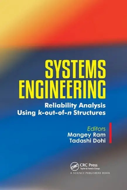 Systems Engineering: Reliability Analysis Using k-out-of-n Structures by Mangey Ram