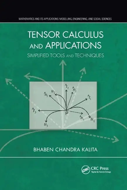 Tensor Calculus and Applications: Simplified Tools and Techniques by Bhaben Chandra Kalita