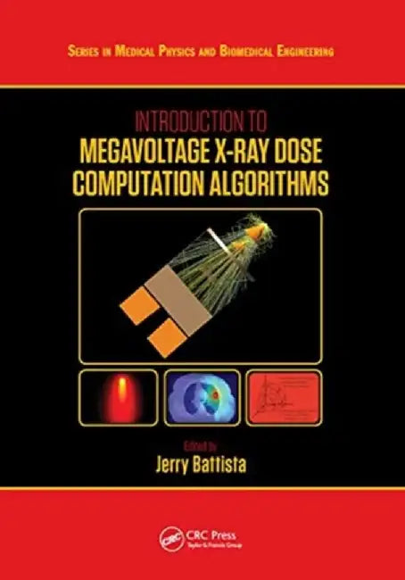 Introduction to Megavoltage X-Ray Dose Computation Algorithms by Jerry Battista