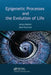 Epigenetic Processes and Evolution of Life by Jana Švorcová