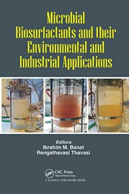 Microbial Biosurfactants and Their Environmental and Industrial Applications by Ibrahim M. Banat