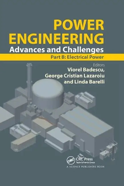 Power Engineering: Advances and Challenges Part B: Electrical Power by Viorel Badescu