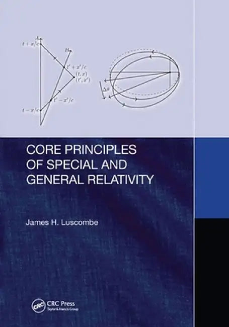 Core Principles of Special and General Relativity by James Luscombe