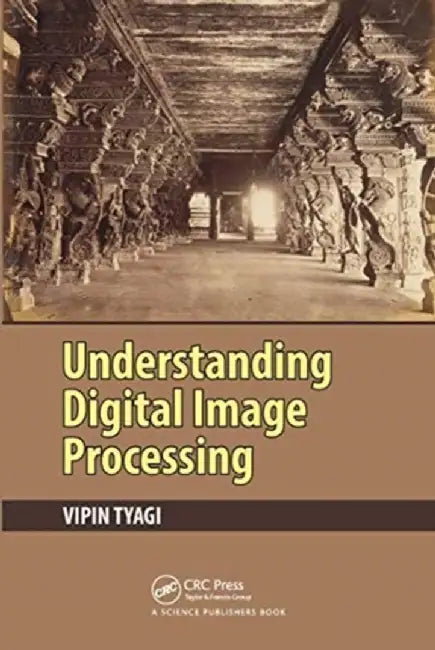 Understanding Digital Image Processing by Vipin Tyagi