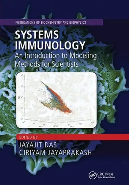 Systems Immunology: An Introduction to Modeling Methods for Scientists by Jayajit Das