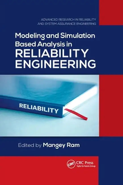 Modeling and Simulation Based Analysis in Reliability Engineering by Mangey Ram