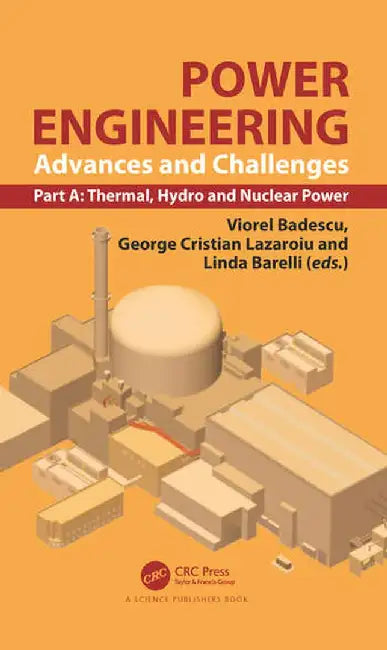 Power Engineering: Advances and Challenges, Part A: Thermal, Hydro and Nuclear Power by Viorel Badescu