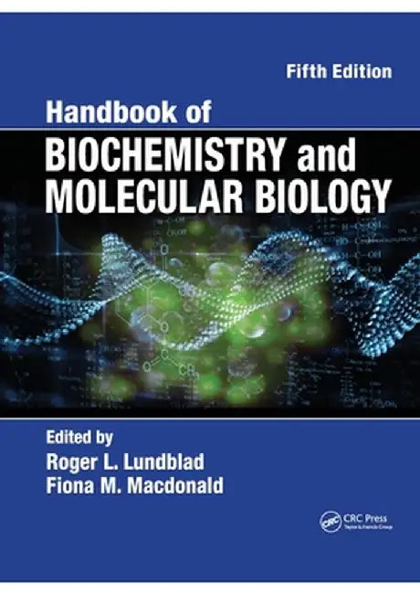 Handbook of Biochemistry and Molecular Biology by Roger L. Lundblad