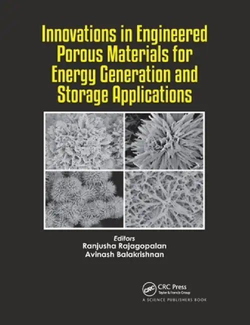 Innovations in Engineered Porous Materials for Energy Generation and Storage Applications by Ranjusha Rajagopalan