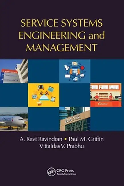 Service Systems Engineering and Management by A. Ravi Ravindran