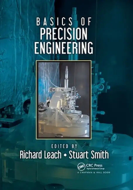 Basics of Precision Engineering by Richard Leach
