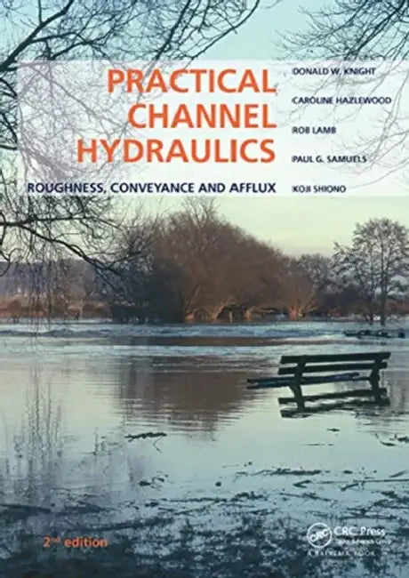 Practical Channel Hydraulics,Roughness, Conveyance and Afflux by Donald W. Knight