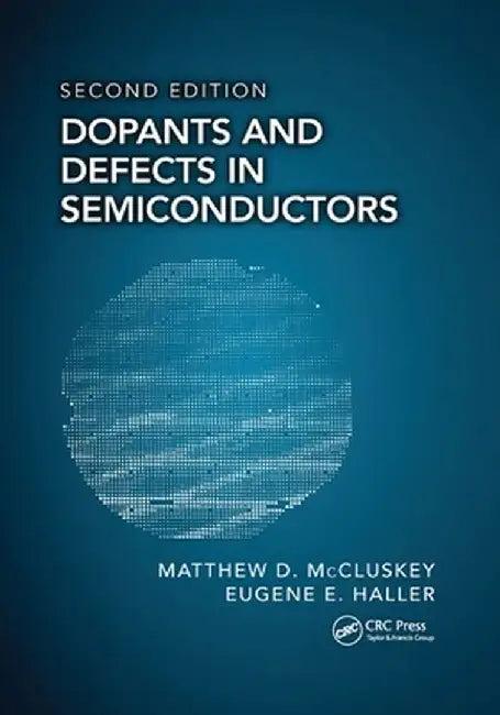 Dopants and Defects in Semiconductors by Matthew D. McCluskey