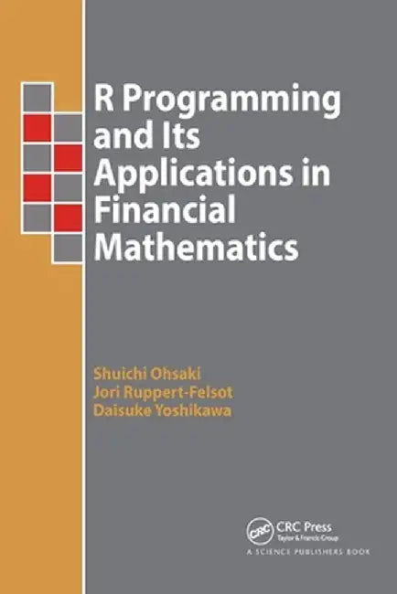 R Programming and Its Applications in Financial Mathematics by Shuichi Ohsaki