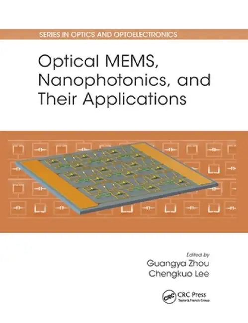 Optical Mems, Nanophotonics, and Their Applications by Guangya Zhou