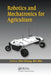Robotics and Mechatronics for Agriculture by Dan Zhang