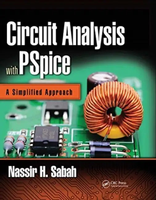 Circuit Analysis With Pspice: A Simplified Approach by Sabah, Nassir H.