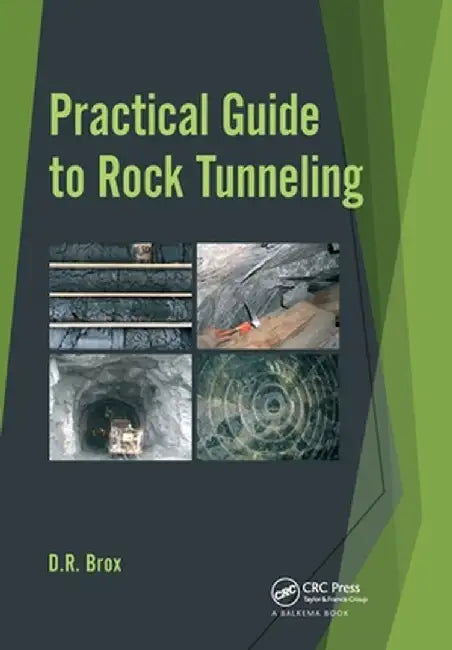Practical Guide to Rock Tunneling by Dean Brox