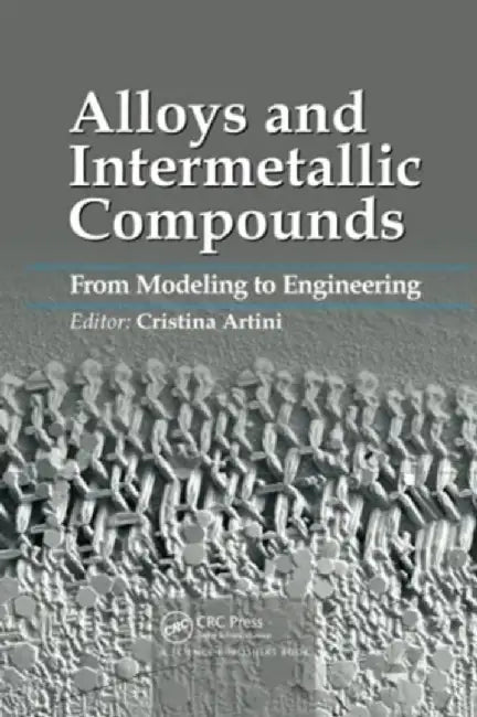 Alloys and Intermetallic Compounds: From Modeling to Engineering by Cristina Artini
