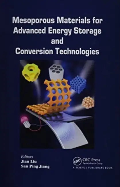 Mesoporous Materials for Advanced Energy Storage and Conversion Technologies by San Ping Jiang