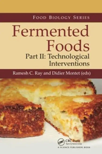 Fermented Foods, Part II: Technological Interventions by Ramesh C. Ray