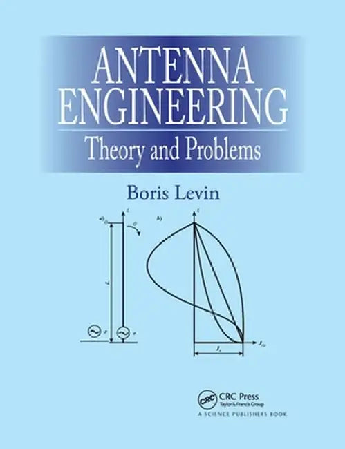 Antenna Engineering: Theory and Problems by Boris Levin