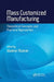 Mass Customized Manufacturing: Theoretical Concepts and Practical Approaches by Vladimir Modrak