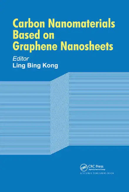 Carbon Nanomaterials Based on Graphene Nanosheets by Ling Bing Kong