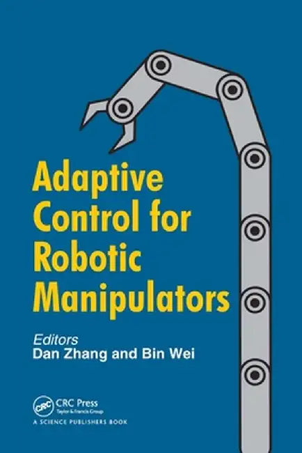 Adaptive Control for Robotic Manipulators by Dan Zhang